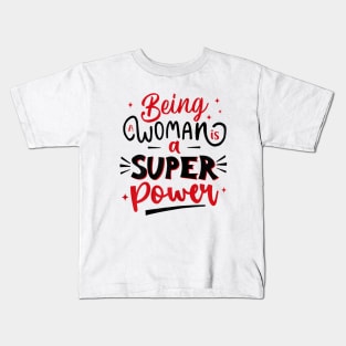 Being Women Is A Super Power Kids T-Shirt